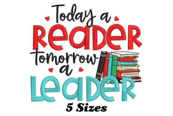 Today a Reader, Tomorrow a Leader: A Charming Embroidery Design